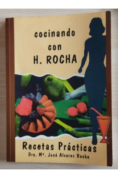 cocinando con H. Rocha. Recetas Practicas
