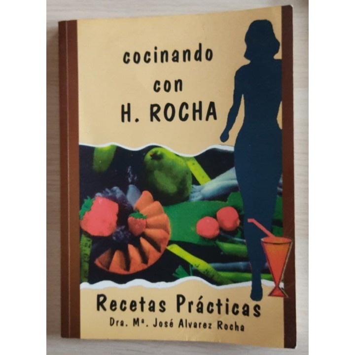 cocinando con H. Rocha. Recetas Practicas