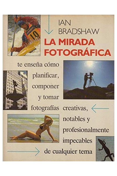 La Mirada Fotografica: Los Metodos Del Fotografo Creativo