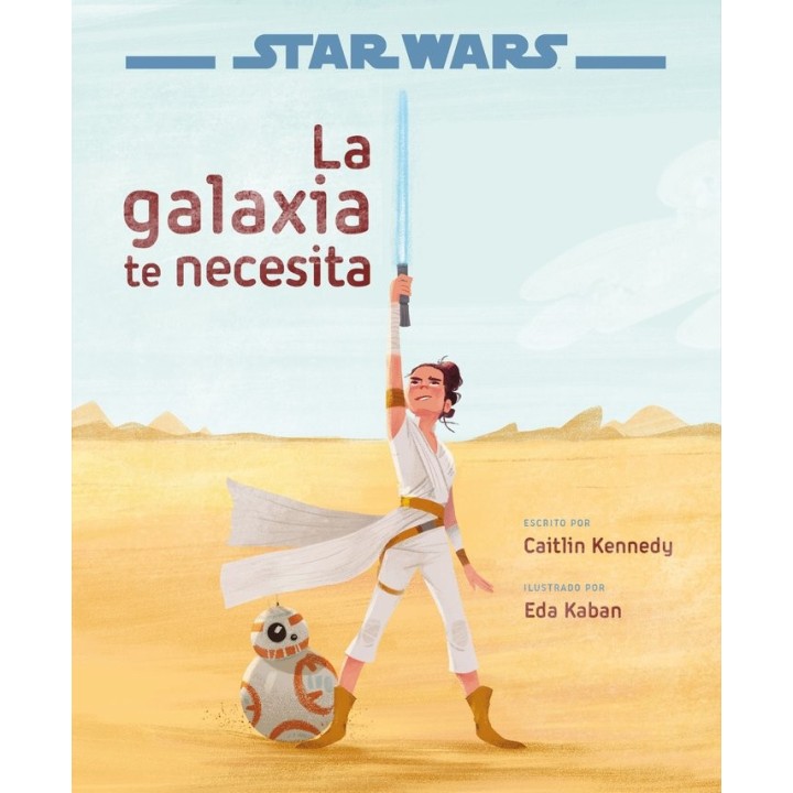 STAR WARS: EL ASCENSO DE SKYWALKER. LA GALAXIA TE NECESITA