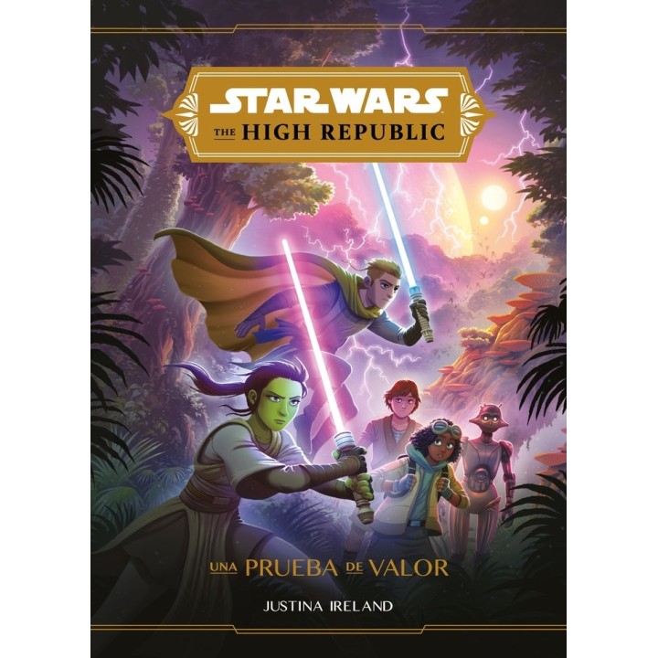 STAR WARS HIGH REPUBLIC UNA PRUEBA DE VALOR. NARRATIVA