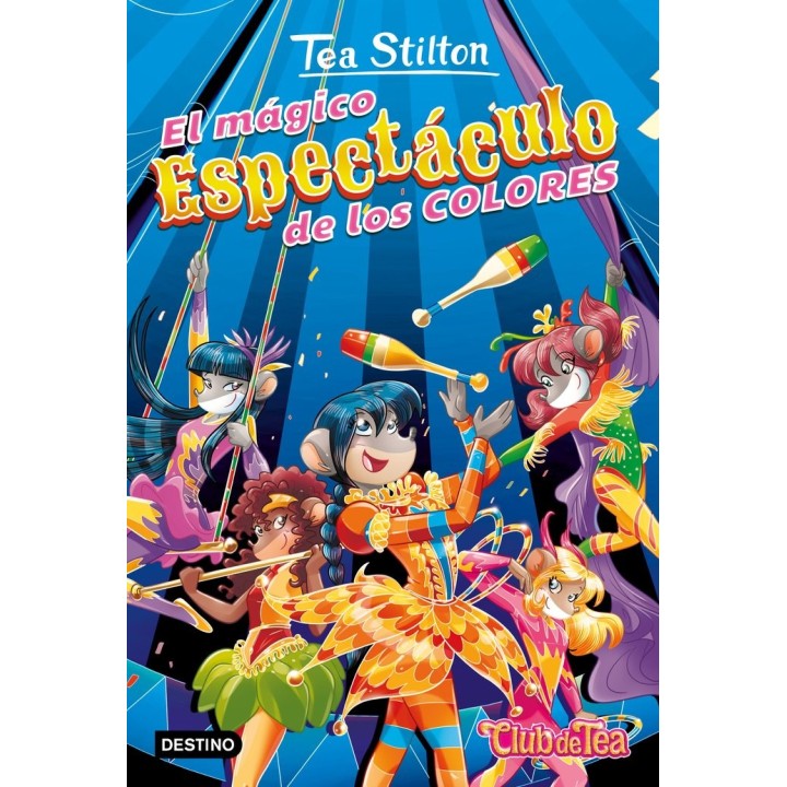 TEA STILTON 37 EL MAGICO ESPECTACULO DE LOS COLO