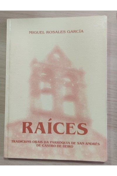 Raices. Tradicions Orais da parroquia de San Andres de Castro de Beiro