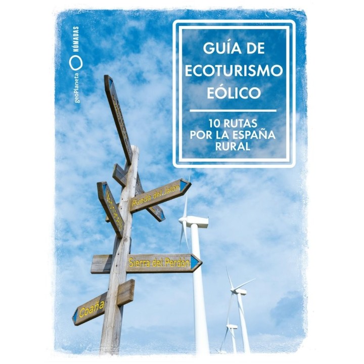 GUIA DE ECOTURISMO EOLICO 10 RUTAS POR LA ESPAÑA RURAL