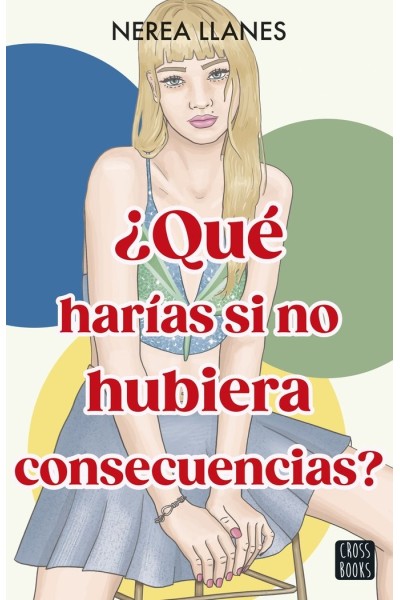 QUE HARIAS SI NO HUBIERA CONSECUENCIAS