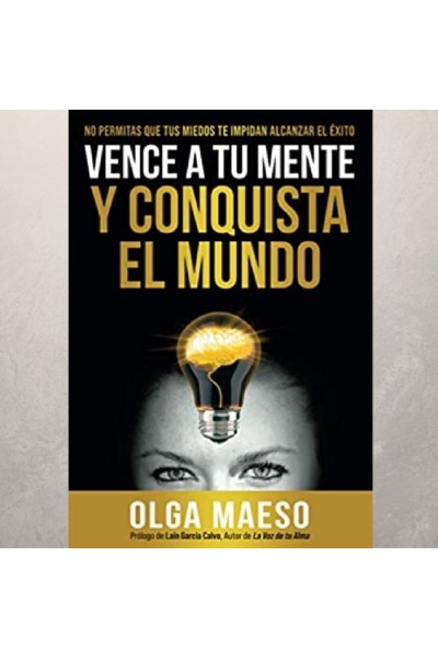 VENCE A TU MENTE Y CONQUISTA EL MUNDO