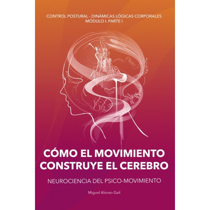 COMO EL MOVIMIENTO CONSTRUYE EL CEREBRO