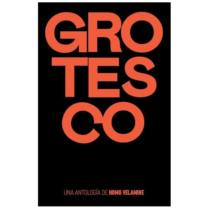 GROTESCO UNA ANTOLOGIA DE HOMO VELAMINE