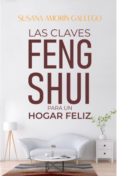 LAS CLAVES FENG SHUI PARA UN HOGAR FELIZ