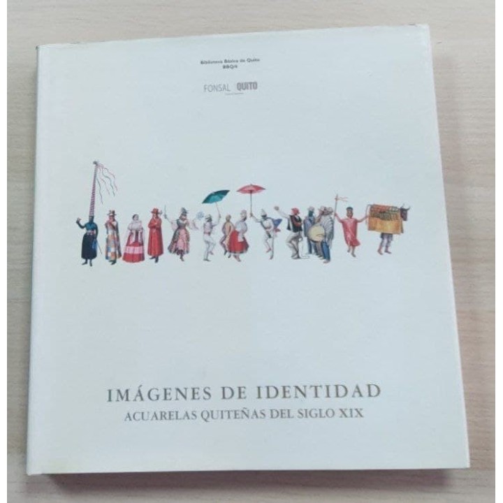 Imagenes de identidad. acuarelas quiteñas del siglo XIX