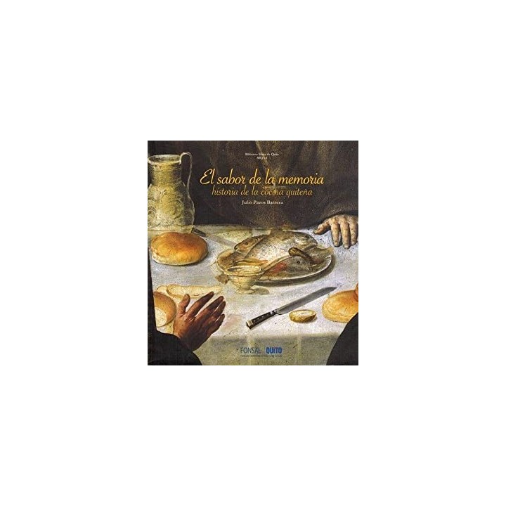 El sabor de la memoria : historia de la cocina quiten?a