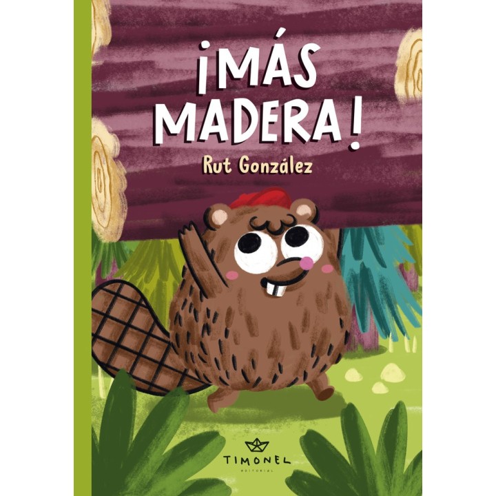¡MÁS MADERA!