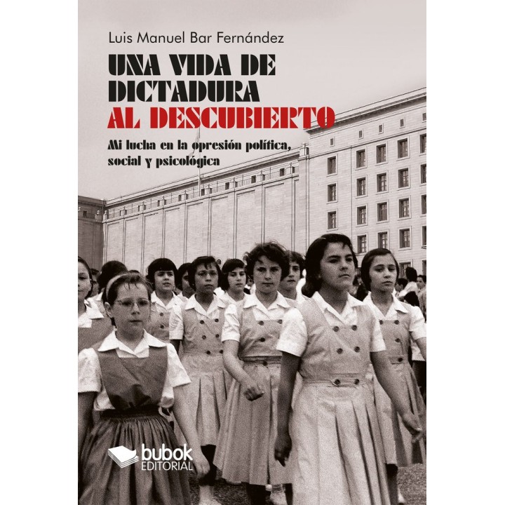 UNA VIDA DE DICTADURA AL DESCUBIERTO