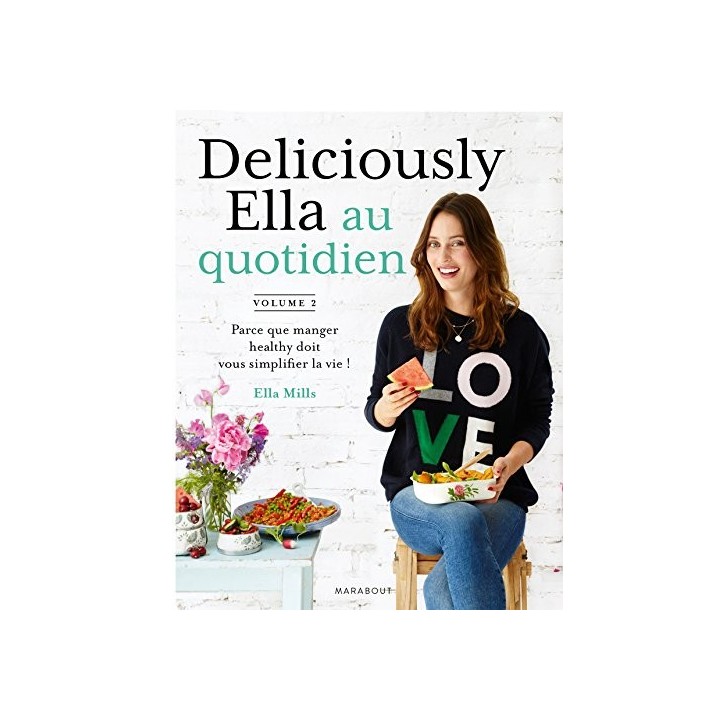 Deliciously Ella Au Quotidien: Parce Que Manger Healthy Doit Vous Simplifier La Vie (Volume 2)