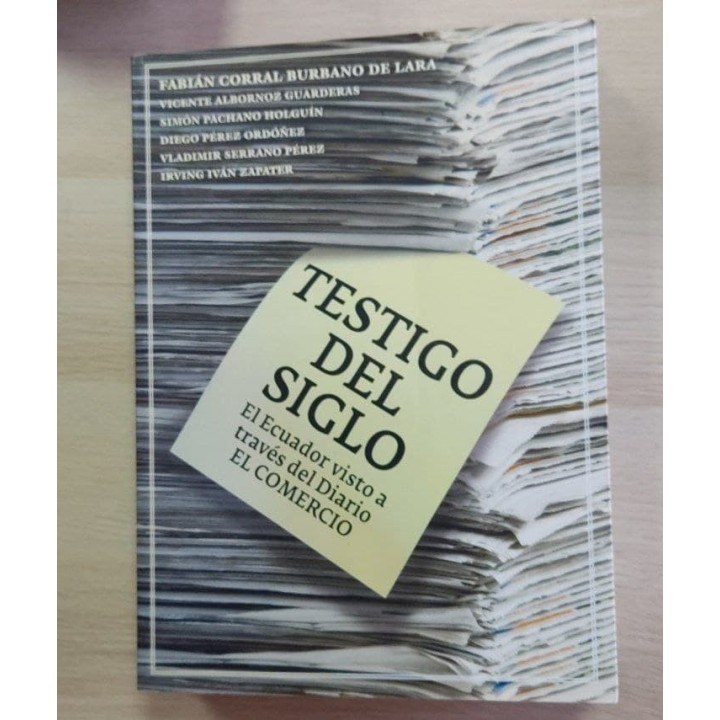 Testigo del siglo. el Ecuador visto a traves de diario El Comercio, 1906-2006