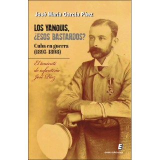 LOS YANQUIS ESOS BASTARDOS CUBA EN GUERRA (1895-1898)