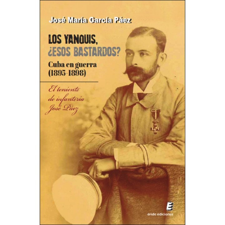 LOS YANQUIS ESOS BASTARDOS CUBA EN GUERRA (1895-1898)