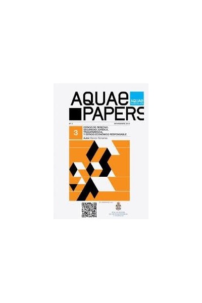 Aquae Papers Nº 3. Diciembre 2013. Estado de derecho, Seguridad Juridica, Transparencia y estado economico responsable