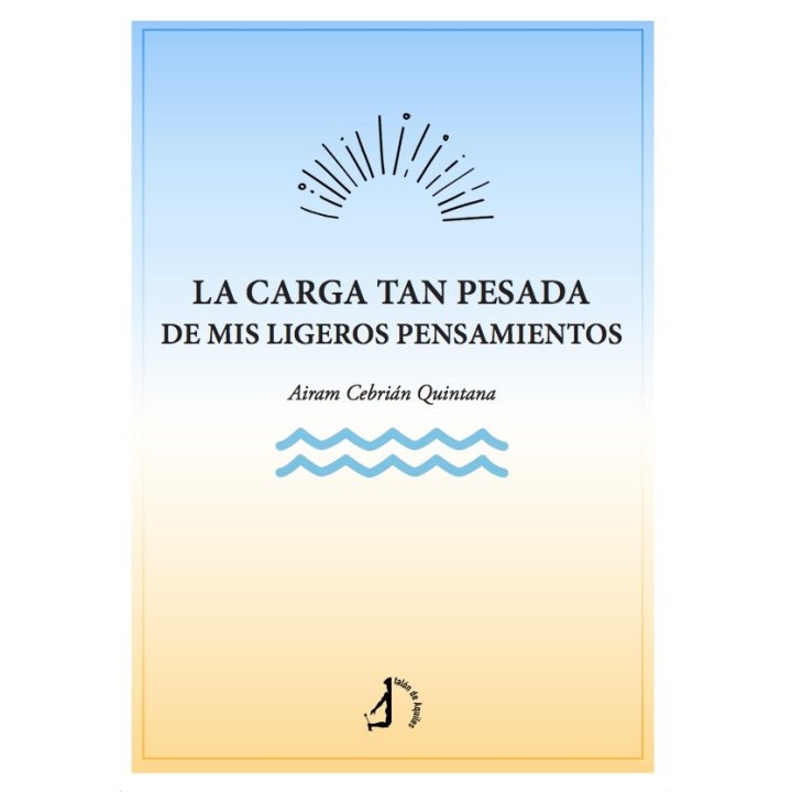 LA CARGA TAN PESADA DE MIS LIGEROS PENSAMIENTOS