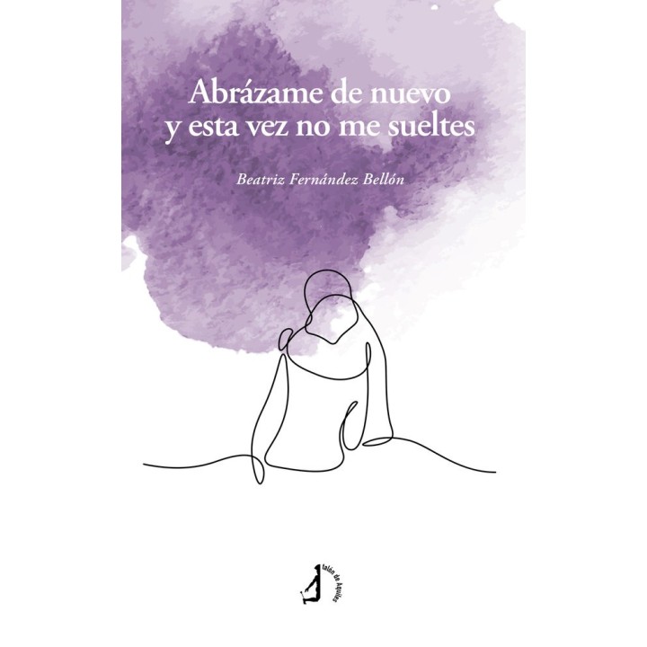 ABRAZAME DE NUEVO Y ESTA VEZ NO ME SUELTES