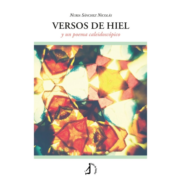 VERSOS DE HIEL Y UN POEMA CALEIDOSCOPICO