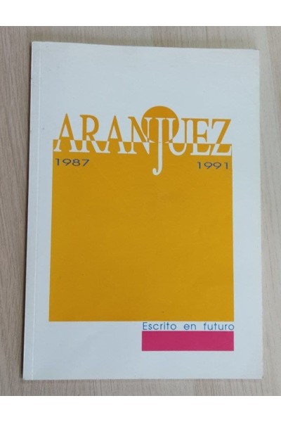 Aranjuez. Escrito en futuro. 1987-1991