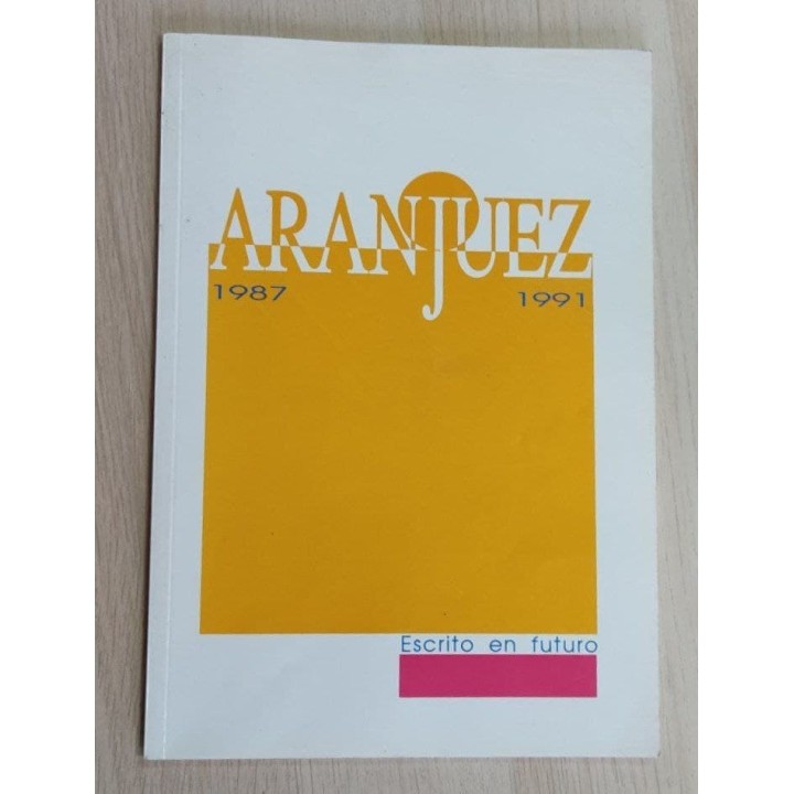 Aranjuez. Escrito en futuro. 1987-1991