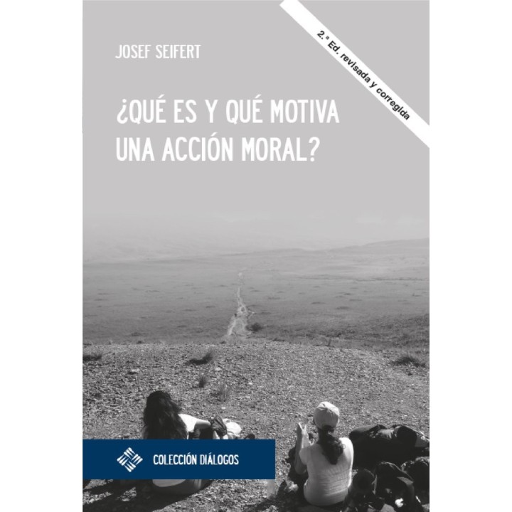QUE ES Y QUE MOTIVA UNA ACCION MORAL
