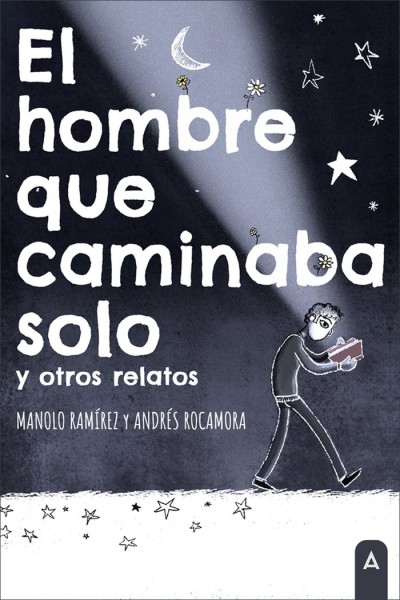 EL HOMBRE QUE CAMINABA SOLO Y OTROS RELATOS