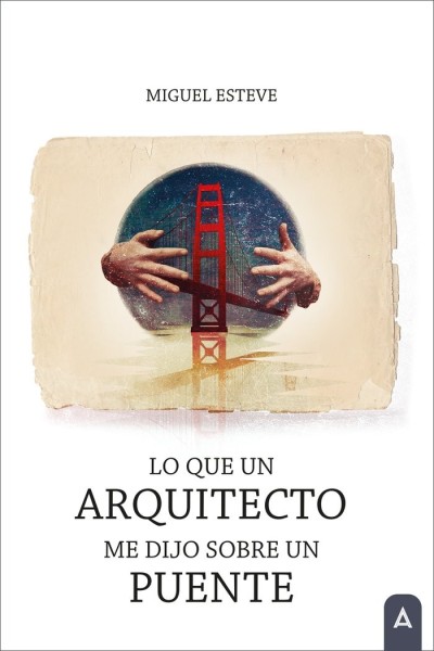 LO QUE UN ARQUITECTO ME DIJO SOBRE UN PUENTE