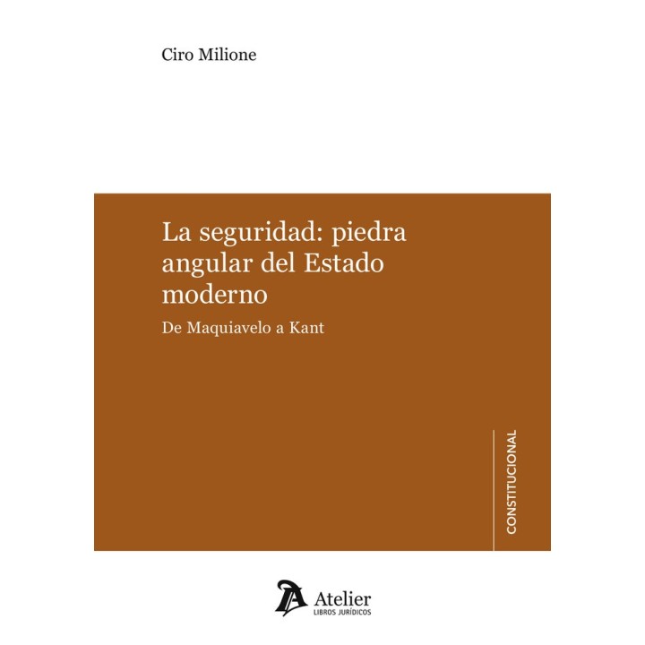 LA SEGURIDAD PIEDRA ANGULAR DEL ESTADO MODERNO DE MAQUIAVEL