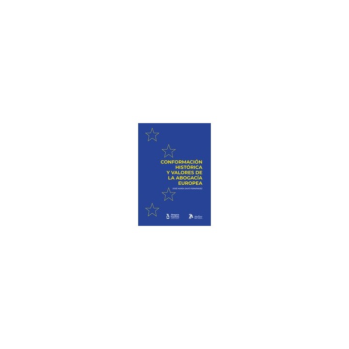 CONFORMACION HISTORICA Y VALORES DE LA ABOGACIA EUROPEA