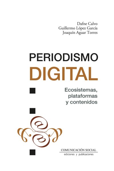 PERIODISMO DIGITAL ECOSISTEMAS, PLATAFORMAS Y CONTENIDOS