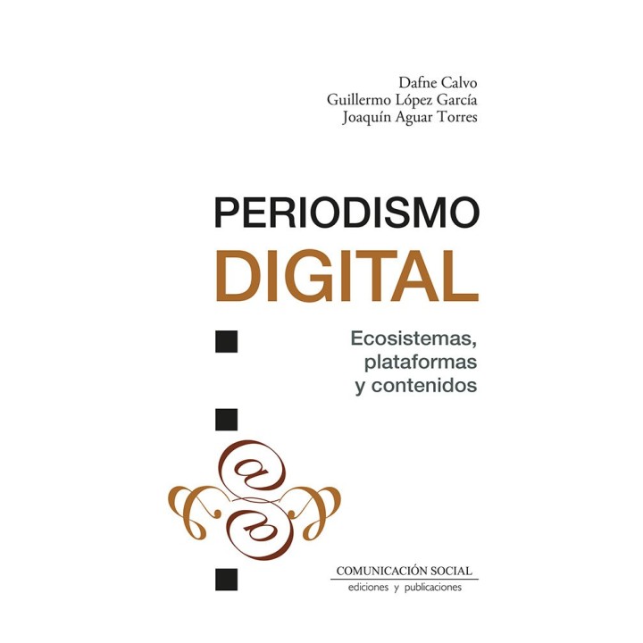 PERIODISMO DIGITAL ECOSISTEMAS, PLATAFORMAS Y CONTENIDOS