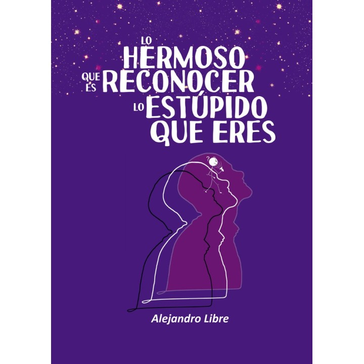 LO HERMOSO QUE ES RECONOCER LO ESTUPIDO QUE ERES