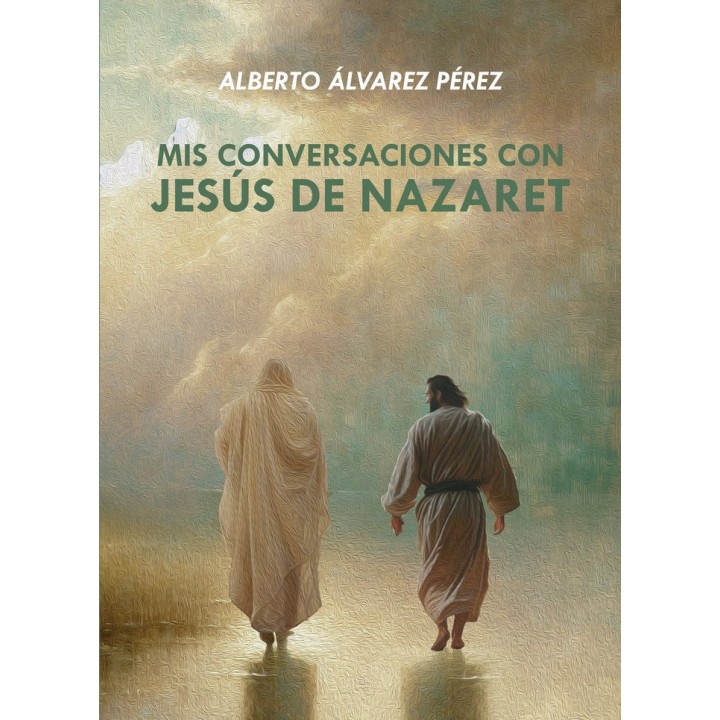 MIS CONVERSACIONES CON JESUS DE NAZARET