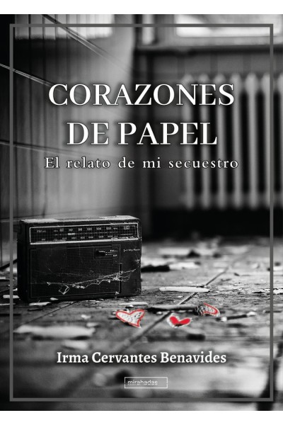 CORAZONES DE PAPEL EL RELATO DE MI SECUESTRO