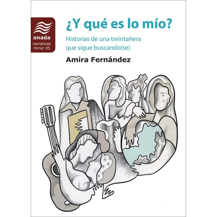 Y QUE ES LO MIO HISTORIAS DE UNA TREINTAÑERA QUE SIGUE BUSC