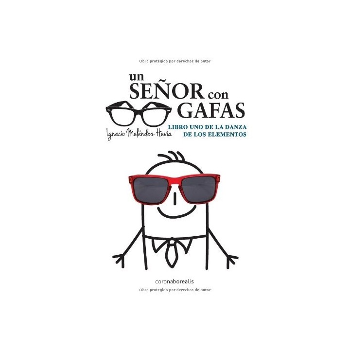 Un senor con gafas: Libro uno de la danza de los elementos