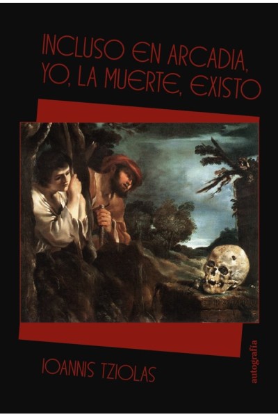 INCLUSO EN ARCADIA YO LA MUERTE EXISTO