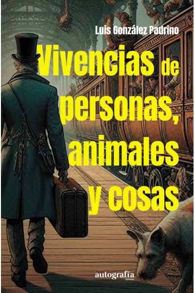 VIVENCIAS DE PERSONAS, ANIMALES Y COSAS
