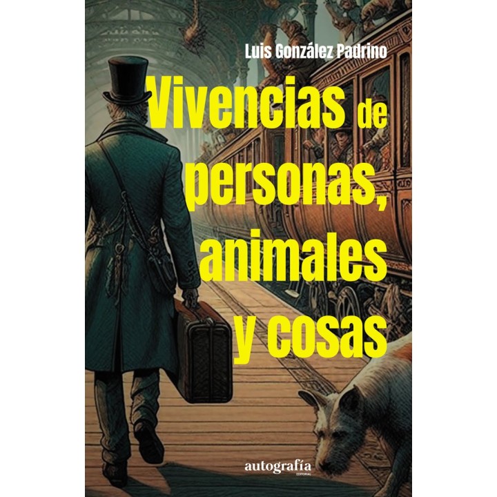 VIVENCIAS DE PERSONAS, ANIMALES Y COSAS