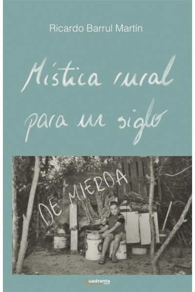 MISTICA RURAL PARA UN SIGLO DE MIERDA