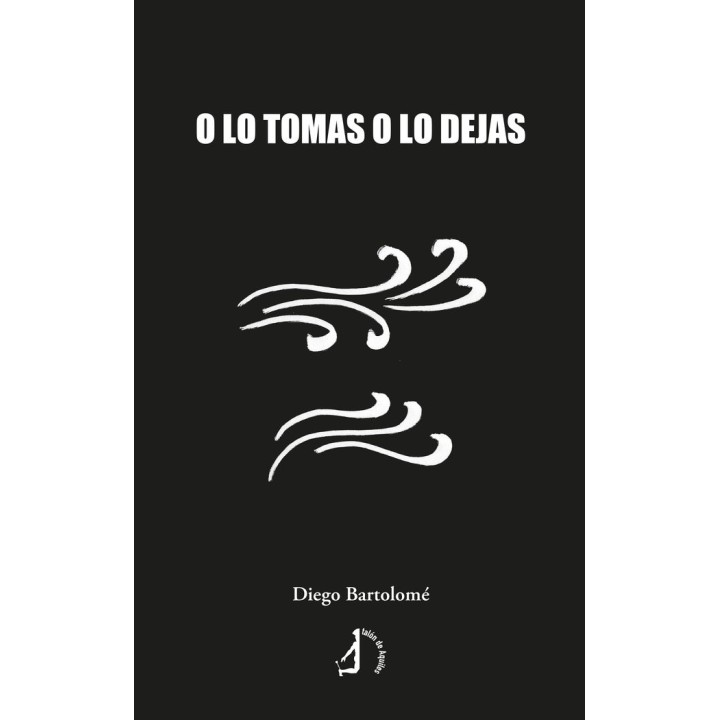 O LO TOMAS O LO DEJAS