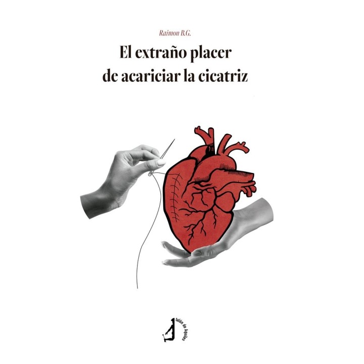 EL EXTRAÑO PLACER DE ACARICIAR LA CICATRIZ