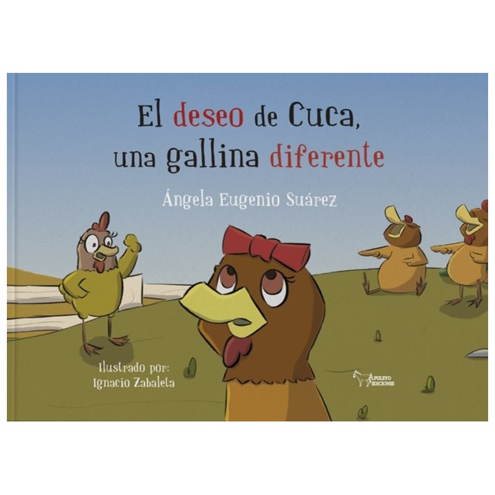 EL DESEO DE CUCA UNA GALLINA DIFERENTE