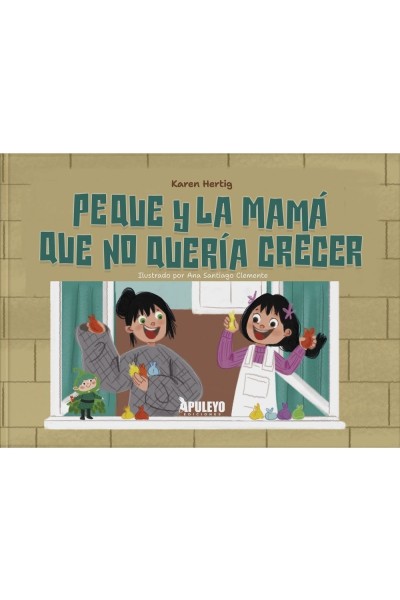 PEQUE Y LA MAMA QUE NO QUERIA CRECER