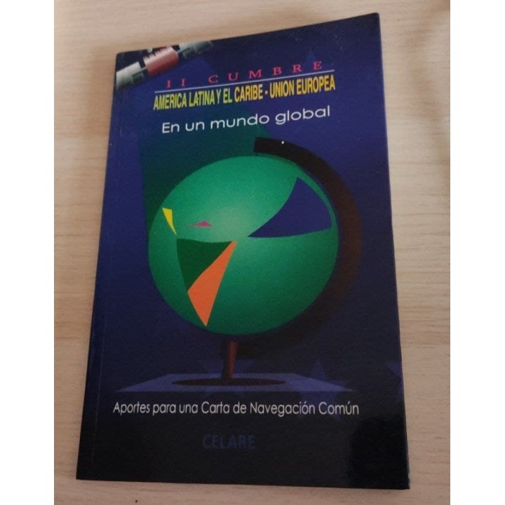 II Cumbre America Latina y el caribe - Union Europea. En un mundo global. Aportes para una carta de Navegacion comun