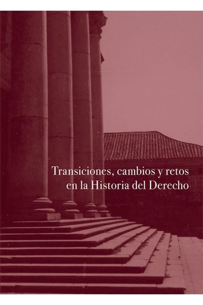 TRANSICIONES CAMBIOS Y RETOS EN LA HISTORIA DEL DERECHO