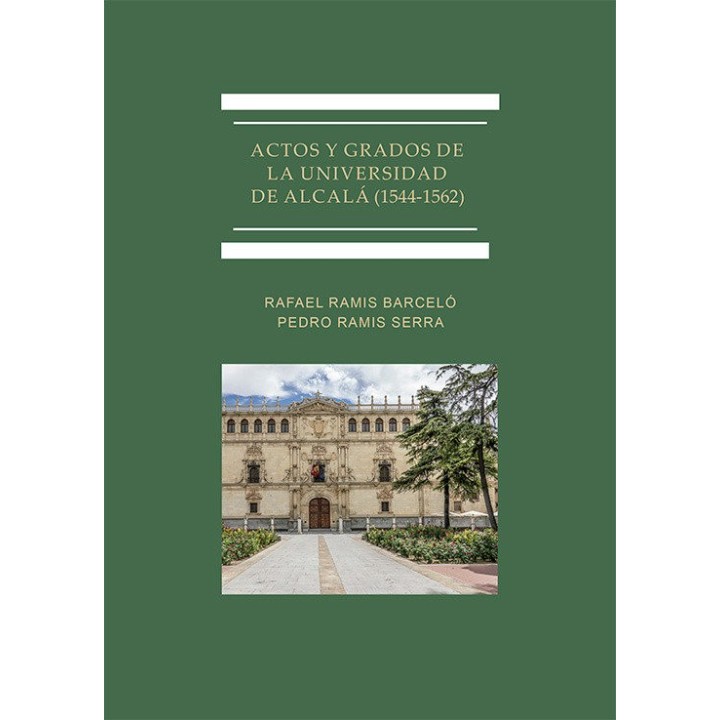ACTOS Y GRADOS DE LA UNIVERSIDAD DE ALCALA (1544-1562)